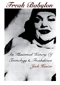 Freak Babylon An Illustrated History Of Teratology & Freakshows