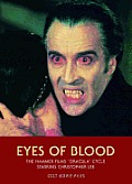 Eyes of Blood: The Hammer Films Dracula Cycle Starring Christopher Lee
