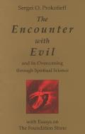 The Encounter with Evil: And Its Overcoming Through Spiritual Science: With Essays on the Foundation Stone