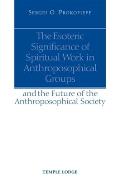 Esoteric Significance of Spiritual Work in Anthroposophical Groups & the Future of the Anthroposophical Society