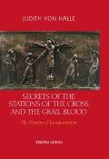 Secrets of the Stations of the Cross & the Grail Blood The Mystery of Transformation