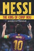 Messi - The King of Camp Nou: King of Camp Nou