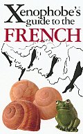 Xenophobes Guide To The French