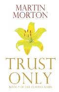 Trust Only: Book 7 of The Claudia Series