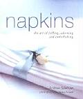 Napkins The Art of Folding Adorning & Embellishing