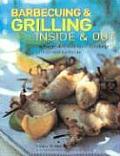 Barbecuing & Grilling: Inside and Out: Sizzling Different Ideas for the Grill, Griddle and Barbeque
