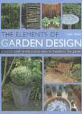 Elements of Garden Design A Source Book of Decorative Ideas to Transform the Garden