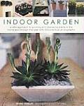 Indoor Garden A New Approach to Growing & Displaying Plants in the Home & Through the Year with 300 Practical Photographs