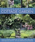 Designing and Creating a Cottage Garden: How to Cultivate a Garden Full of Flowers, Herbs, Trees, Fruit, Vegetables and Livestock, with 300 Inspiratio