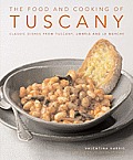 The Food and Cooking of Tuscany: 65 Classic Dishes from Tuscany, Umbria and Le Marche