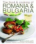 The Food & Cooking of Romania & Bulgaria: Traditions, Ingredients, Tastes, Over 65 Recipes, 370 Photographs