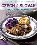 Czech & Slovak Food and Cooking: 75 Authentic Recipes from the Heart of Europe