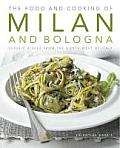 The Food and Cooking of Milan and Bologna: Classic Dishes from the North-West of Italy