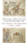 Language and Culture in Medieval Britain: The French of England, C.1100-C.1500