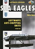 Sea Eagles Volume One Luftwaffe Anti Shipping Units 1939 1941