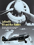 Luftwaffe Hit & Run Raiders Nocturnal Fighter Bomber Operations Over the Western Front 1943 1945