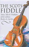 The Scots Fiddle: Tunes, Tales & Traditions of the Lothians, Borders & Ayrshire
