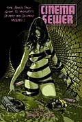 Cinema Sewer Volume 1 The Adults Only Guide to Historys Sickest & Sexiest Movies