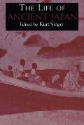 The Life of Ancient Japan: Selected Contemporary Texts Illustrating Social Life and Ideals Before the Era of Seclusion