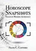Horoscope Snapshots Essays in Modern Astrology
