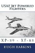 USAF Jet Powered Fighters: Xp-59 - Xf-85