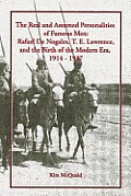 The Real and Assumed Personalities of Famous Men: Rafael De Nogales, T. E. Lawrence, and the Birth of the Modern Era, 1914-1937