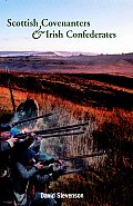 Scottish Covenanters and Irish Confederates: Scottish-Irish Relations in the Mid-Seventeenth Century