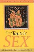 Heart Of Tantric Sex A Unique Guide To Love
