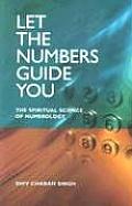 Let the Numbers Guide You: The Spiritual Science of Numerology