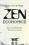 Zen Economics: Save the World and Yourself by Saving