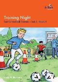 Training Night: Sam's Football Stories - Set A, Book 4