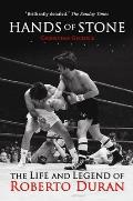Hands Of Stone the Life & Legend of Roberto Duran