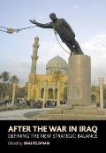 After the War in Iraq: Defining the New Strategic Iraq