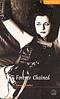 Forever Chained: Under restraint and subjected to unnatural desires