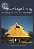 Ecovillage Living Restoring the Earth & Her People