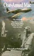 One Armed Mac The Story of Squadron Leader James MacLachlan Dso Dfc & 2 Bars Czech War Cross