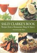 Sally Clarke's Book: Recipes from a Restaurant, Shop & Bakery