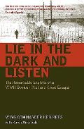Lie in the Dark & Listen The Remarkable Exploits of a WWII Bomber Pilot & Great Escaper