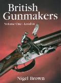 British Gunmakers: Volume One - London