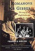 Romanovs & MR Gibbes The Story of the Englishman Who Taught the Children of Last Tsar