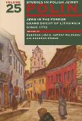 Polin: Studies in Polish Jewry Volume 25: Jews in the Former Grand Duchy of Lithuania Since 1772