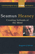 Seamus Heaney Creating Irelands Of The