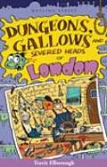 Dungeons Gallows & Severed Heads of London