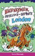 Highwaymen Outlaws & Bandits Of London