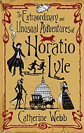 Extraordinary & Unusual Adventures of Horatio Lyle