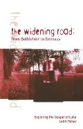 The Widening Road: From Bethlehem to Emmaus: Exploring the Gospel of Luke