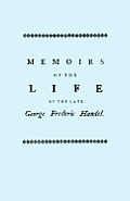 Memoirs of the Life of the Late George Frederic Handel. [Facsimile of 1760 Edition]