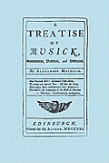 A Treatise of Musick. Speculative, Practical and Historical. [Facsimile of first edition, 1721. 652 pages - not abridged. Music.]