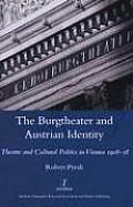 The Burgtheater and Austrian Identity: Theatre and Cultural Politics in Vienna, 1918-38