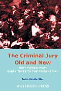 The Criminal Jury Old and New: Jury Power from Early Times to the Present Day